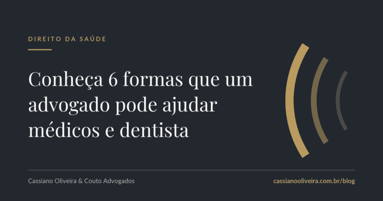 Conheça 6 formas que um advogado pode ajudar médicos e dentista