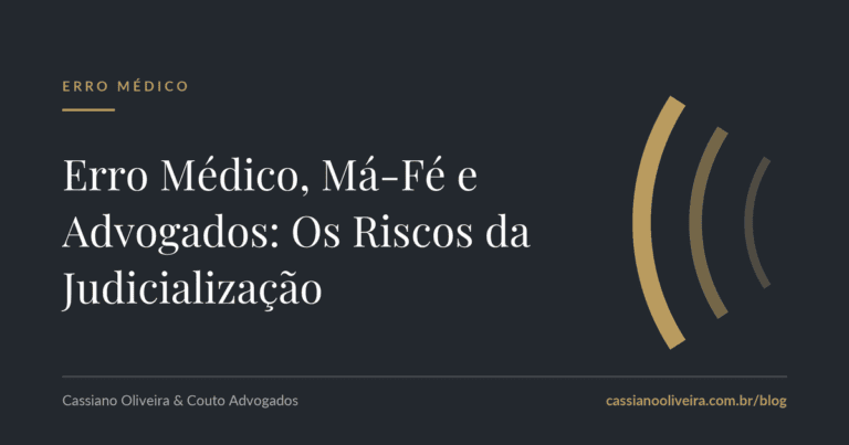 Erro Médico, Má-Fé e Advogados: Os Riscos da Judicialização